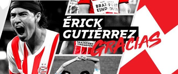 el PSV Eindhoven de Holanda se despidió el jugador sinaloense, Érick Gutiérrez.