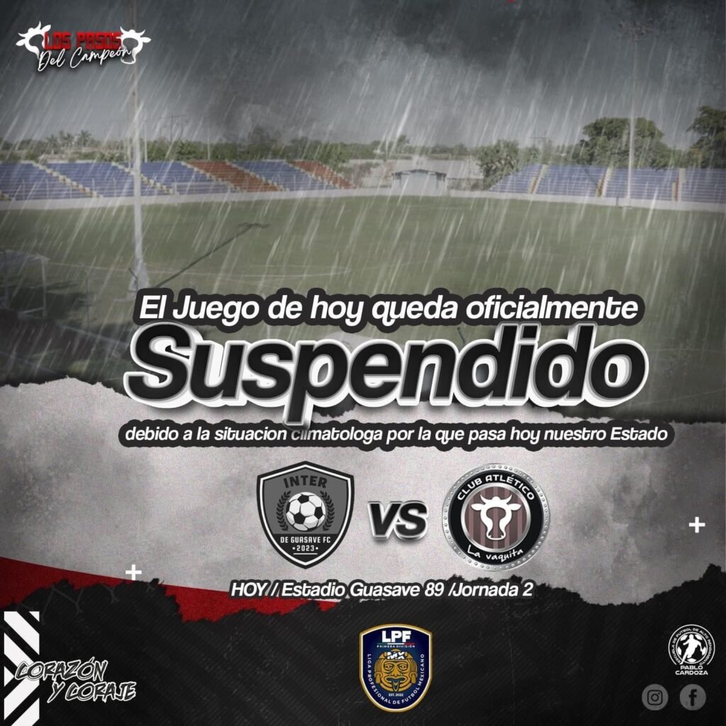 Aviso de suspensión de partido entre Inter de Guasave y Atlético La Vaquita