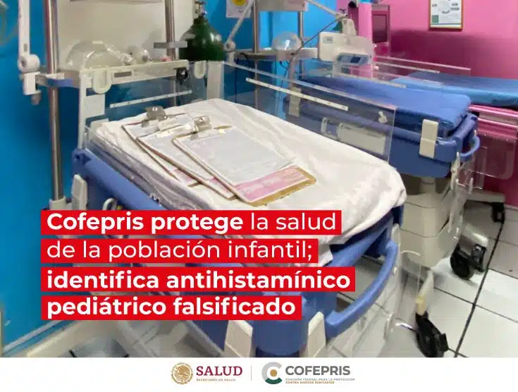 ¡Atentos! Cofepris identifica antihistamínico pediátrico falsificado