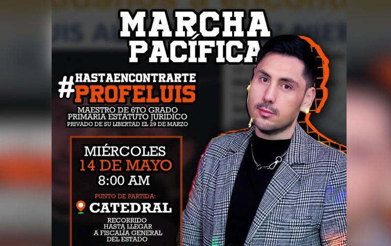 Convocatoria de una marcha pacífica para la aparición con vida del maestro Luis