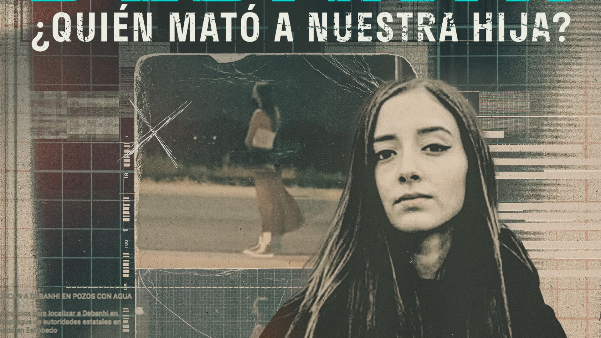 Quién mató a Debanhi El caso que sacudió a México llega a HBO Max