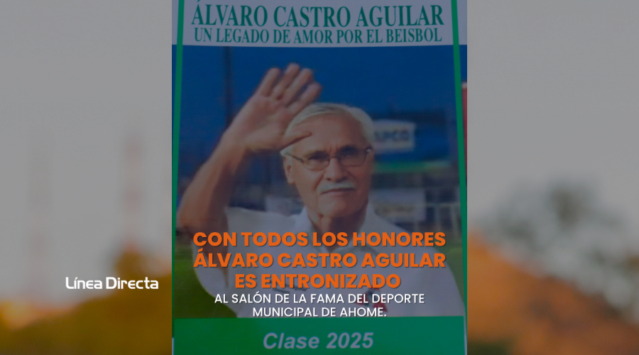 Álvaro Castro es entronizado al Salón de la Fama de Ahome