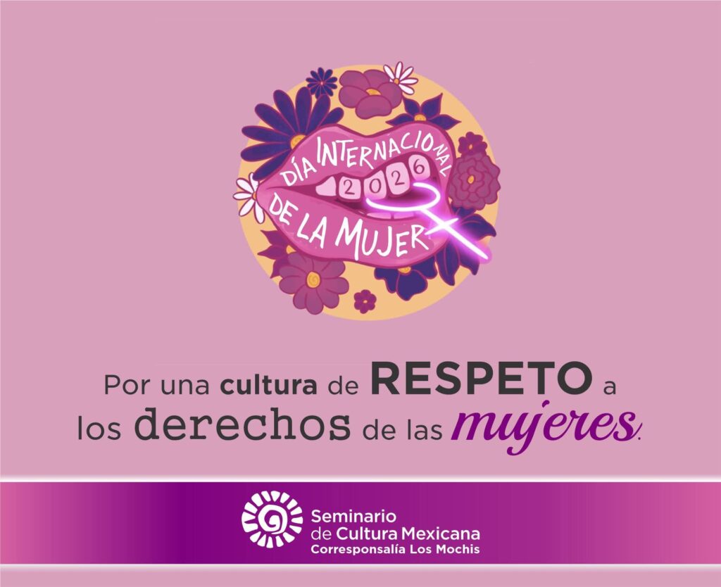 Invitación del Seminario de Cultura Mexicana Los Mochis a actividades por el Día Internacional de la Mujer